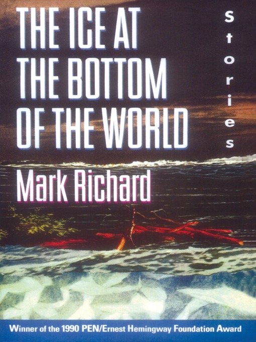Title details for The Ice at the Bottom of the World by Mark Richard - Available
